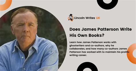 Does James Patterson Write His Own Books: A Detailed Discussion