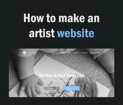 how to make an art website that captures the essence of your artistic journey