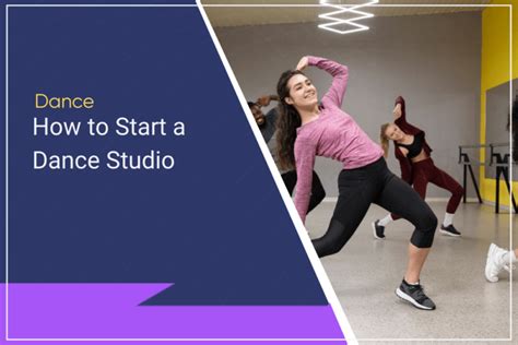 How to Start a Dance Studio: A Guide to Success in the Dance Industry