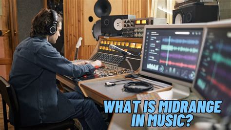 What Does Midrange Mean in Music: Exploring Its Multiple Layers and Interpretation