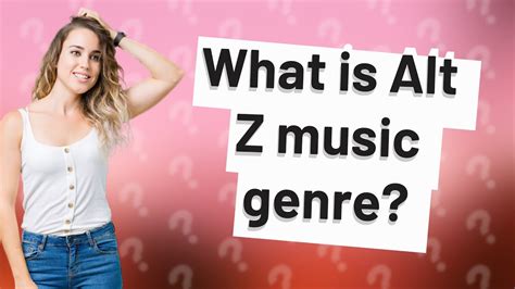 What Is Alt-Z Music: An Exploration of Genres and More